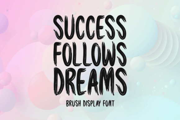 Success Follows Dreams: A Dynamic Brush Font for Bold Designs